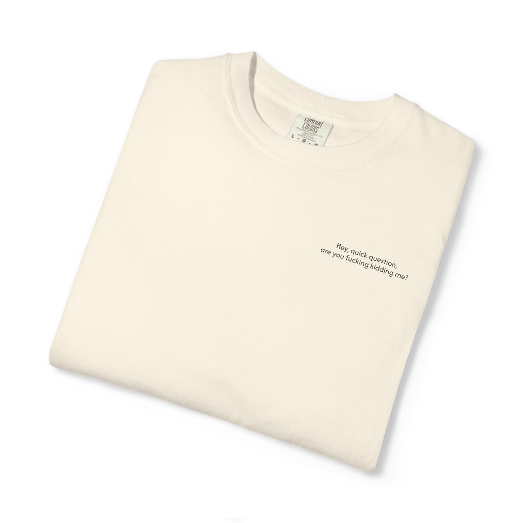 “Are You F**king Kidding Me?” T-Shirt
