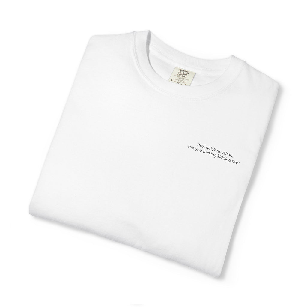 “Are You F**king Kidding Me?” T-Shirt