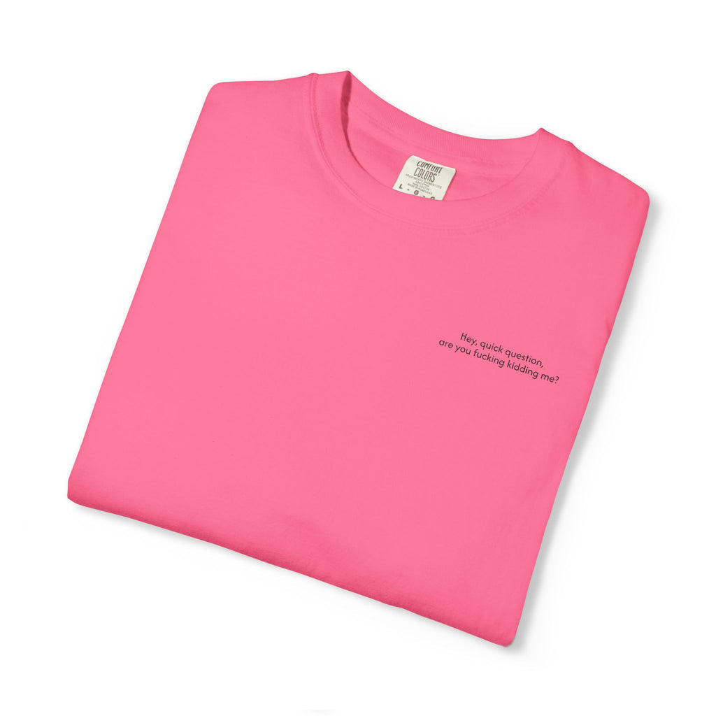 “Are You F**king Kidding Me?” T-Shirt