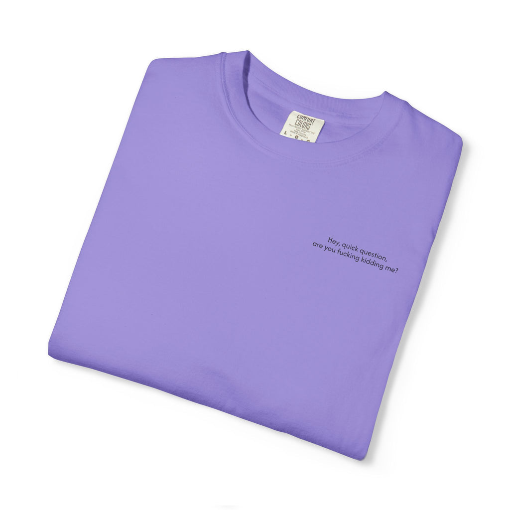 “Are You F**king Kidding Me?” T-Shirt