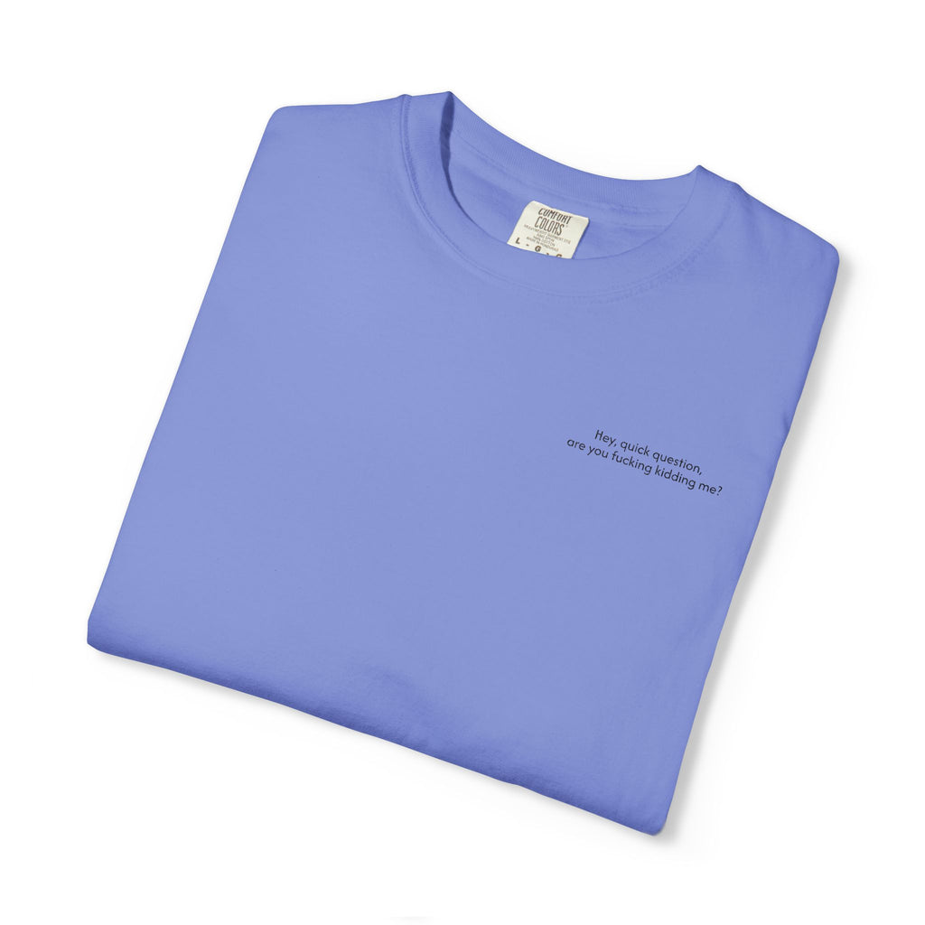 “Are You F**king Kidding Me?” T-Shirt