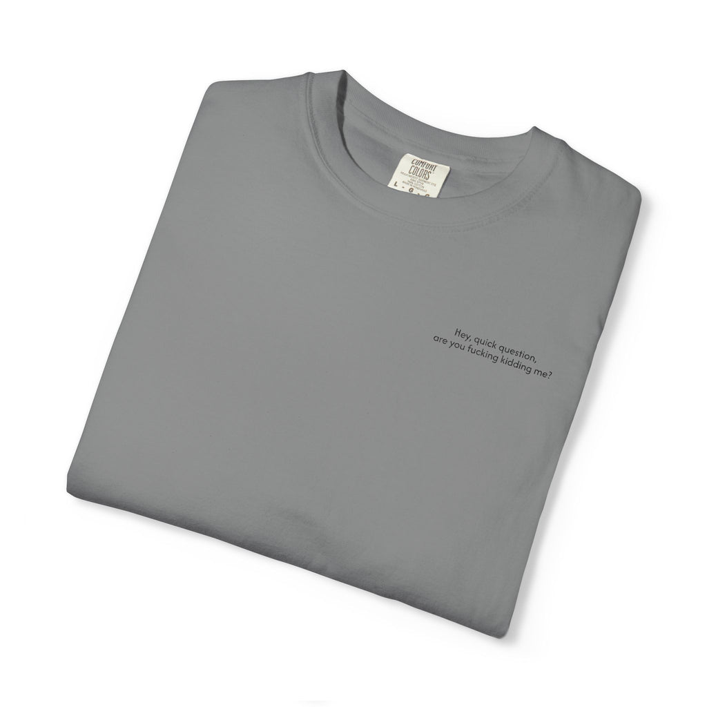 “Are You F**king Kidding Me?” T-Shirt