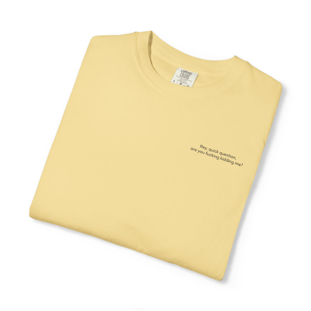“Are You F**king Kidding Me?” T-Shirt