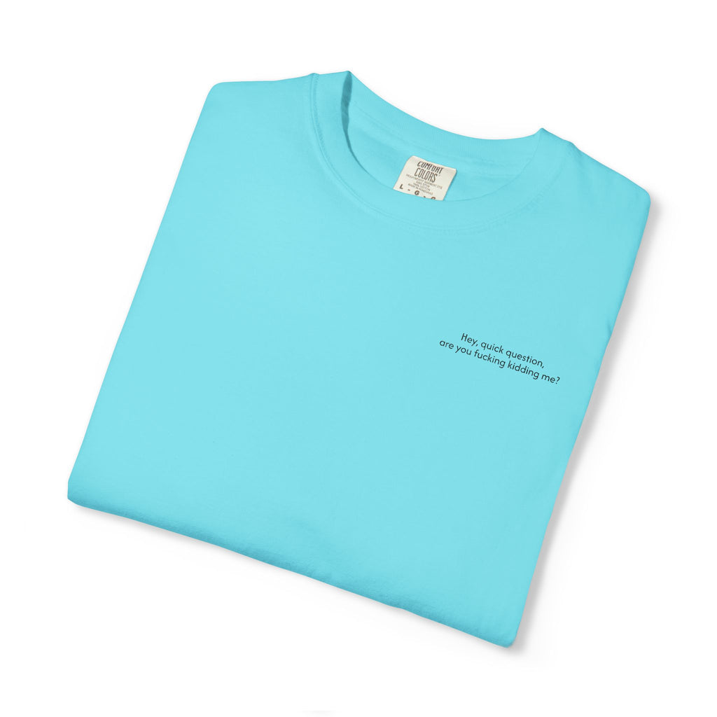 “Are You F**king Kidding Me?” T-Shirt