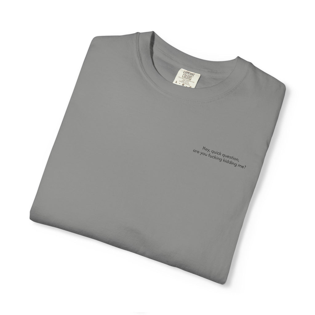 “Are You F**king Kidding Me?” T-Shirt