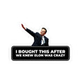I Bought This After We Knew Elon Was Crazy” Kiss-Cut Sticker